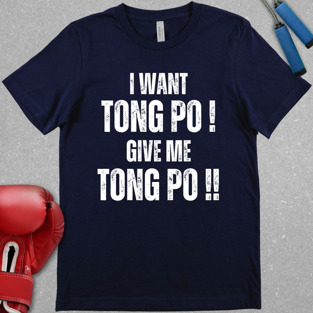 Navy shirt with a design that says I want Tong Po Give me Tong Po