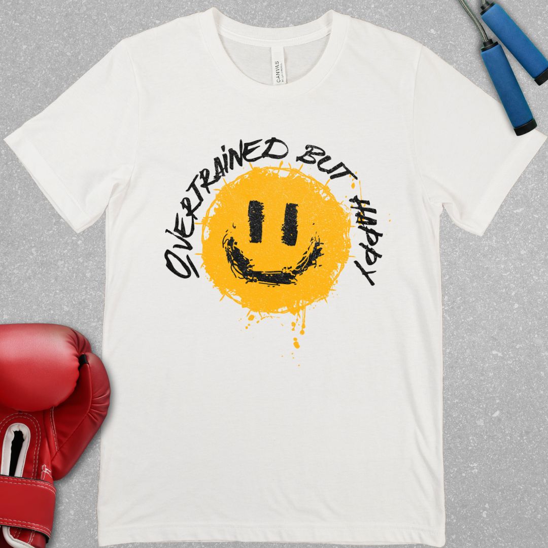 OVERTRAINED BUT HAPPY