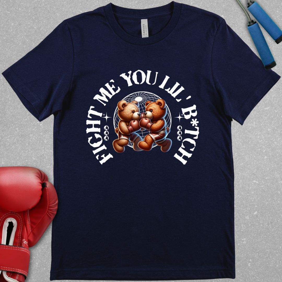 Navy shirt with a design that says Come Fight Me You Lil’ B*tch and there are two teddy bears with boxing gloves.