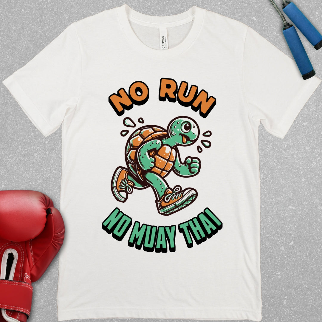 NO RUN NO MUAY THAI