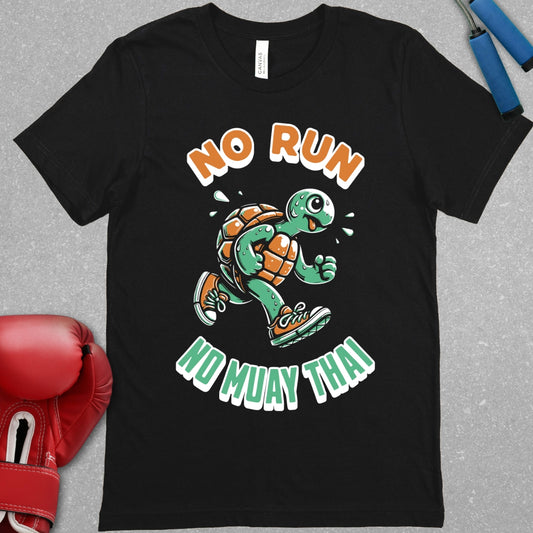 NO RUN NO MUAY THAI